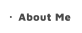 About Me