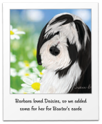 Barbara loved Daisies, so we added some for her for Baxter’s cards