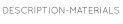 DESCRIPTION-MATERIALS